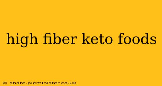 high fiber keto foods