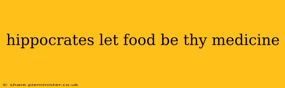 hippocrates let food be thy medicine