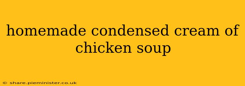 homemade condensed cream of chicken soup