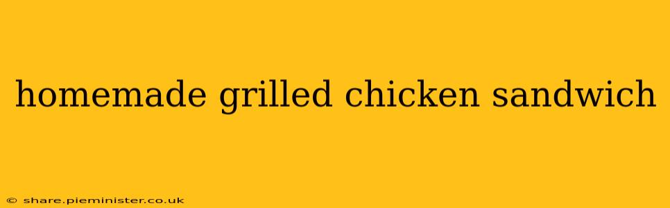 homemade grilled chicken sandwich