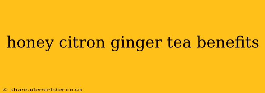 honey citron ginger tea benefits