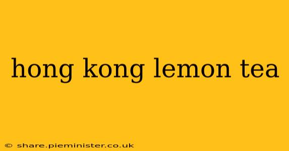 hong kong lemon tea