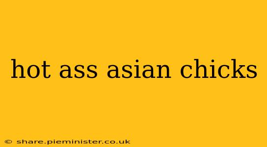 hot ass asian chicks