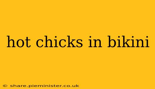 hot chicks in bikini