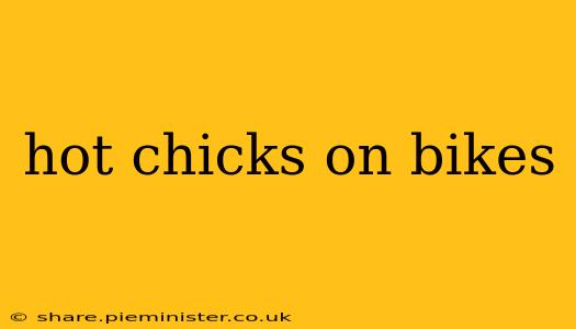 hot chicks on bikes