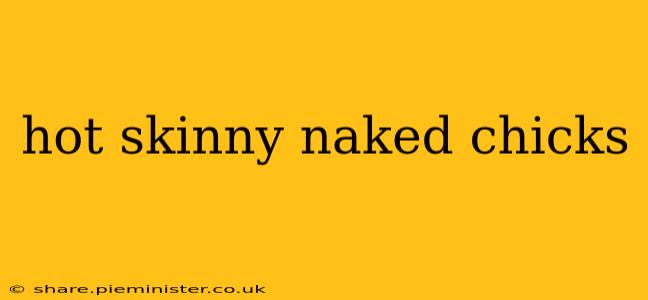 hot skinny naked chicks