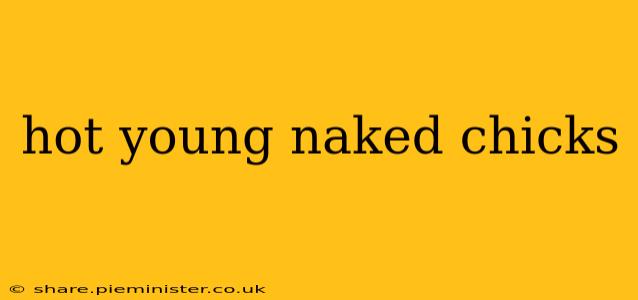 hot young naked chicks