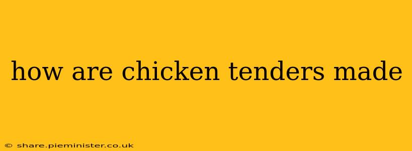 how are chicken tenders made