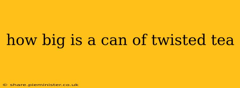 how big is a can of twisted tea