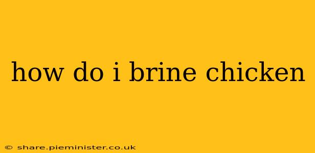 how do i brine chicken
