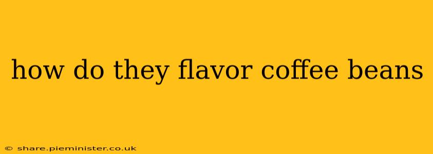 how do they flavor coffee beans