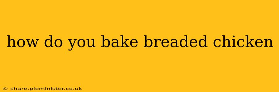 how do you bake breaded chicken