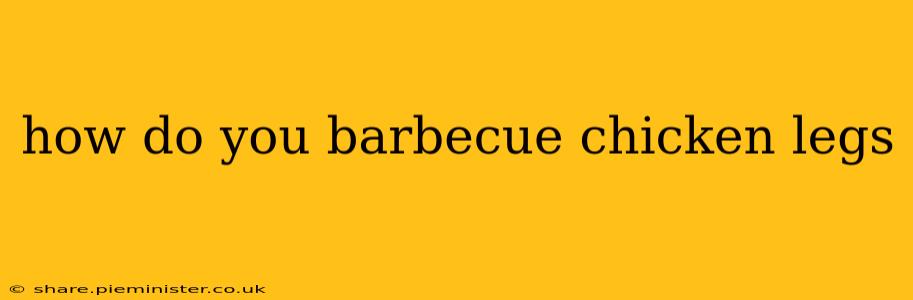how do you barbecue chicken legs