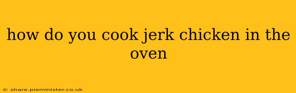 how do you cook jerk chicken in the oven