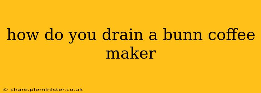 how do you drain a bunn coffee maker