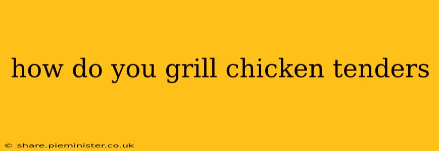 how do you grill chicken tenders
