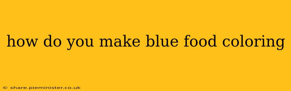 how do you make blue food coloring