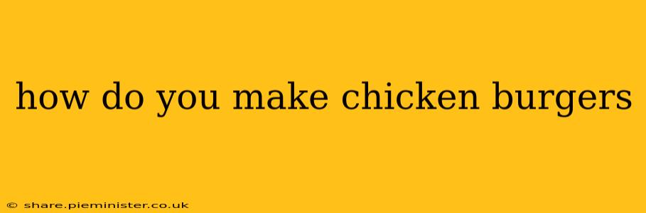 how do you make chicken burgers