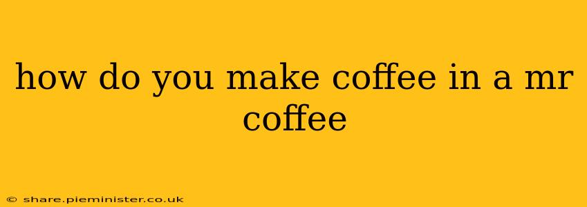 how do you make coffee in a mr coffee