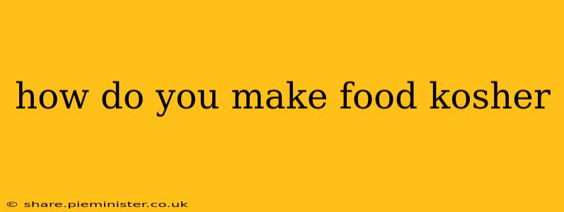 how do you make food kosher
