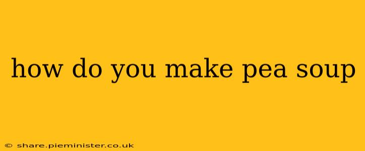 how do you make pea soup