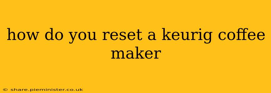 how do you reset a keurig coffee maker