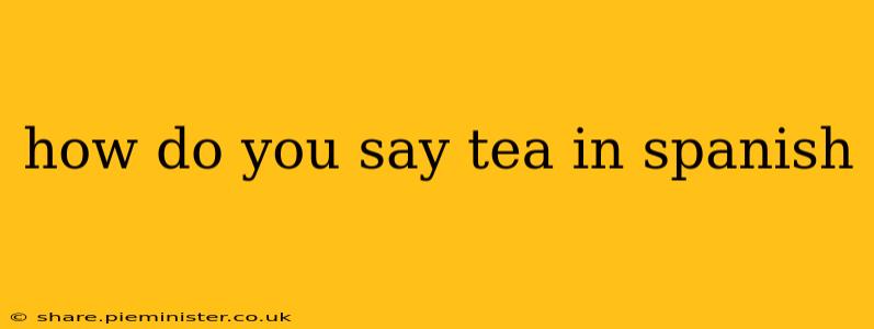 how do you say tea in spanish