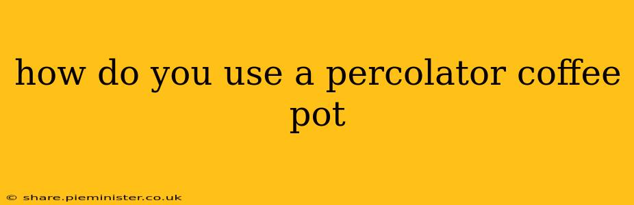 how do you use a percolator coffee pot