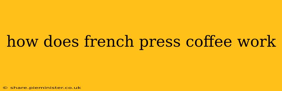 how does french press coffee work