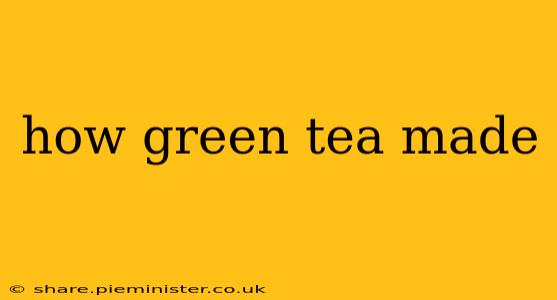 how green tea made
