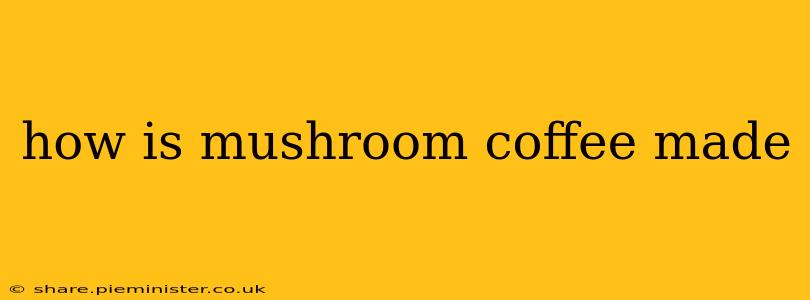 how is mushroom coffee made