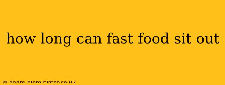 how long can fast food sit out