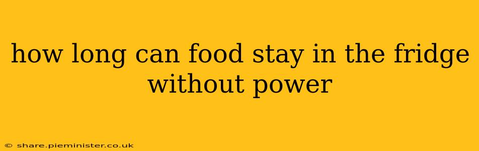 how long can food stay in the fridge without power