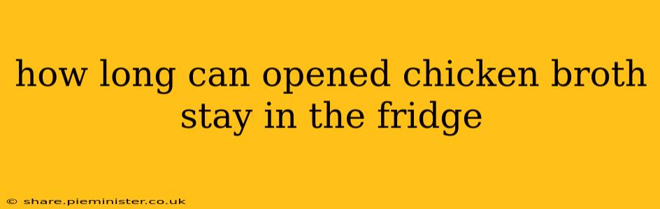 how long can opened chicken broth stay in the fridge