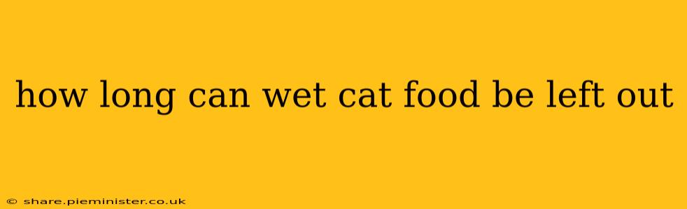 how long can wet cat food be left out