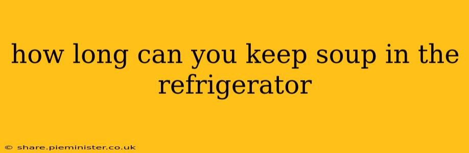 how long can you keep soup in the refrigerator