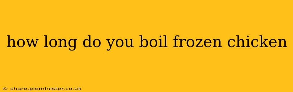 how long do you boil frozen chicken