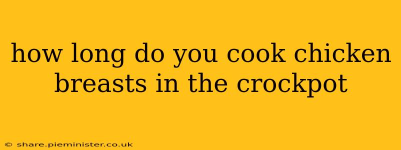 how long do you cook chicken breasts in the crockpot