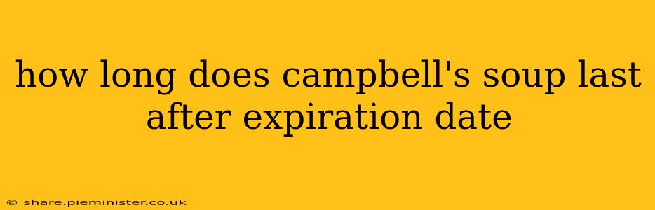 how long does campbell's soup last after expiration date