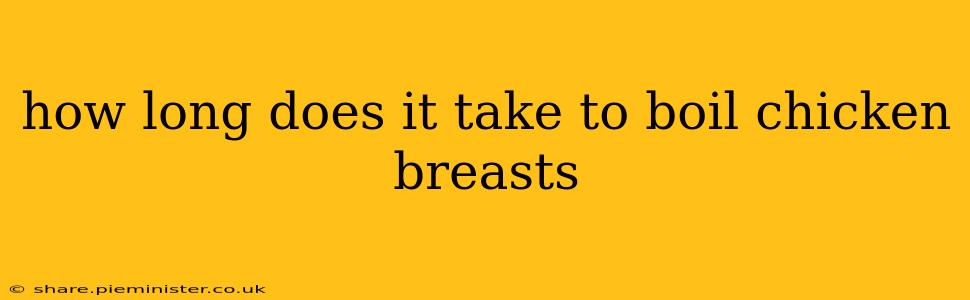 how long does it take to boil chicken breasts