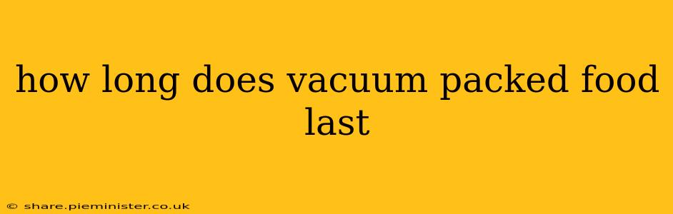 how long does vacuum packed food last