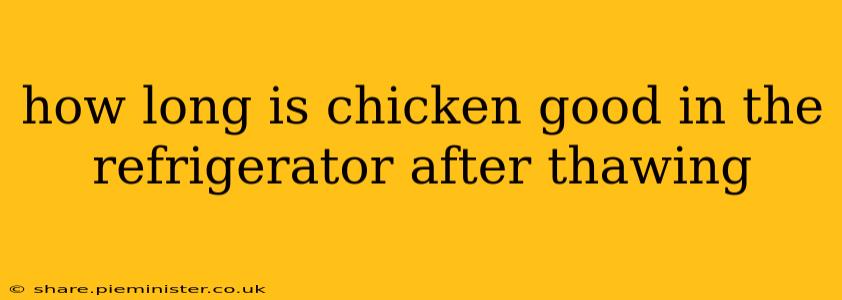 how long is chicken good in the refrigerator after thawing