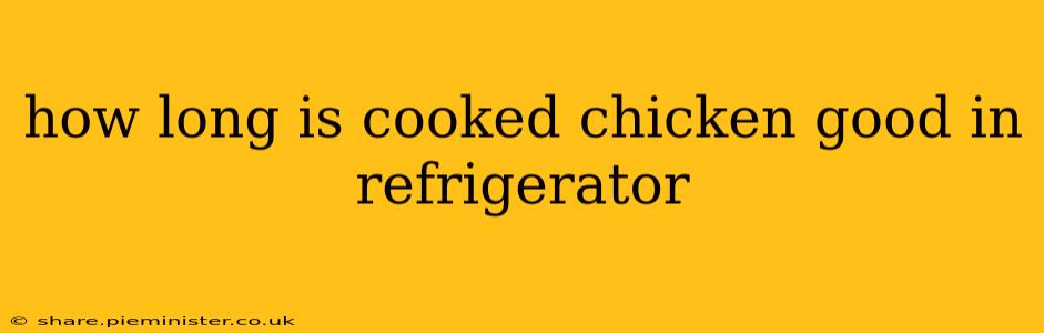 how long is cooked chicken good in refrigerator