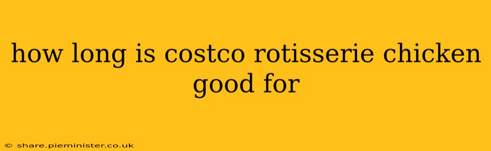 how long is costco rotisserie chicken good for