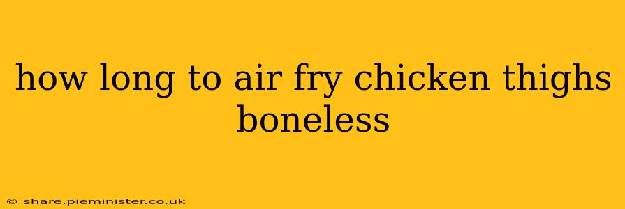 how long to air fry chicken thighs boneless