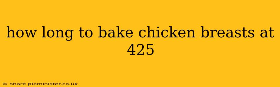 how long to bake chicken breasts at 425