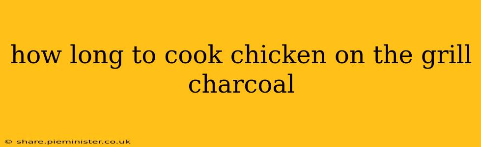 how long to cook chicken on the grill charcoal