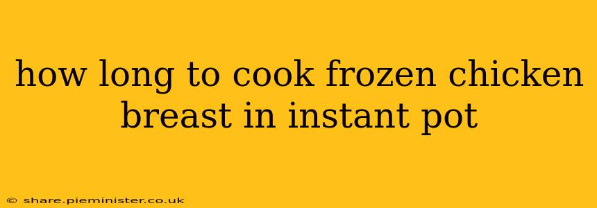 how long to cook frozen chicken breast in instant pot