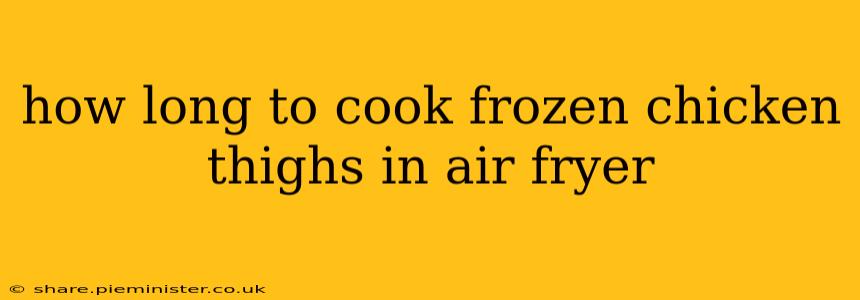 how long to cook frozen chicken thighs in air fryer