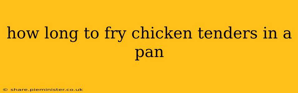 how long to fry chicken tenders in a pan